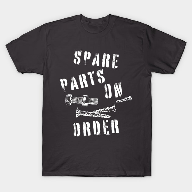 Spare Parts On Order for Pre Op Patients T-Shirt by MultistorieDog